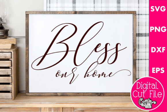 Bless Our Home Sign – A Versatile Graphics Asset for Crafts