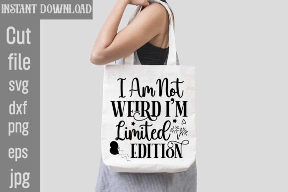 I Am Not Weird I m Limited Edition Graphics for T-Shirt Designs