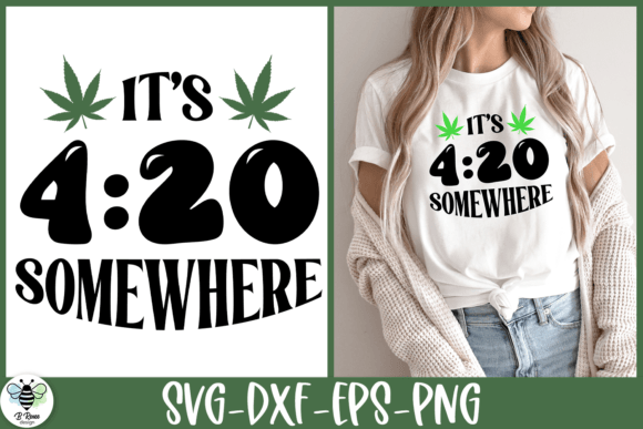 Its 420 Somewhere SVG Stoner Quote Graphics for Crafts