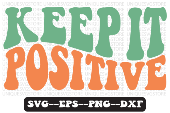 Keep It Positive Quote Retro SVG Design for Crafts and Graphics