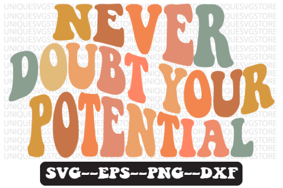 Never Doubt Your Potential Svg Png for Graphics and Crafts