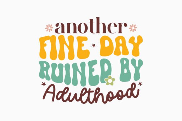 Retro Another Fine Day Ruined by Adultho Graphics for Crafts