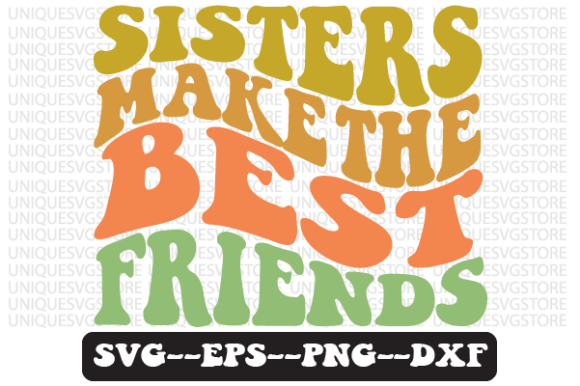 Sisters Make the Best Friends Svg Design for Crafts and Graphics