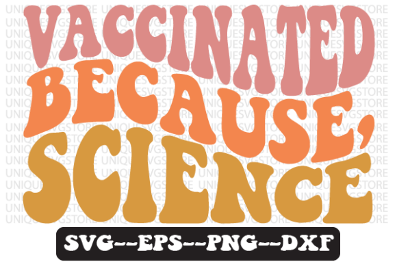 Vaccinated Because, Science Svg Design for Crafts and Graphics