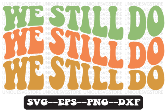 We Still Do Quote Retro Svg Design for Crafts and Graphics